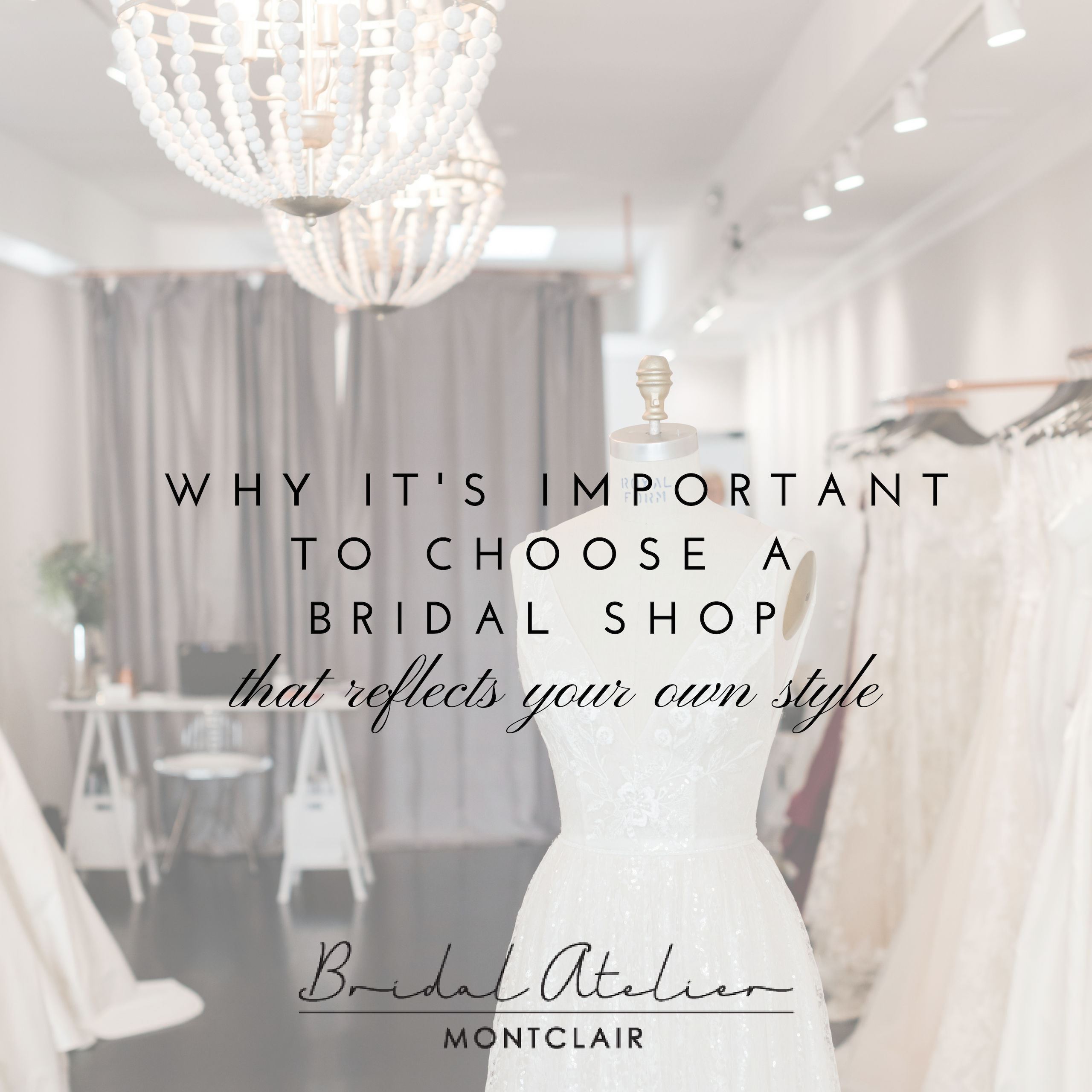 WHY IT’S IMPORTANT TO CHOOSE A BRIDAL SHOP THAT REFLECTS YOUR OWN STYLE Image